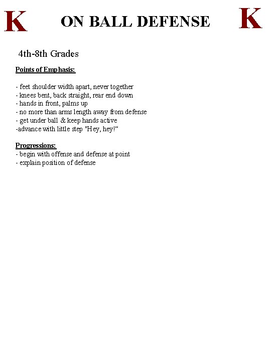 K ON BALL DEFENSE 4 th-8 th Grades Points of Emphasis: - feet shoulder