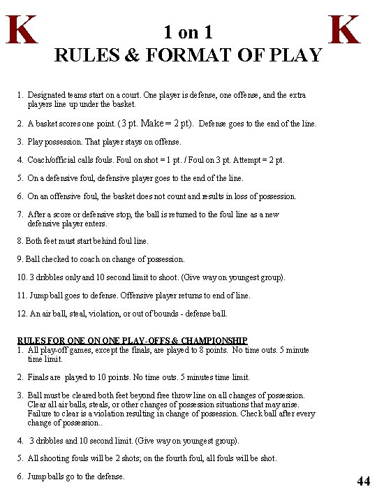 K 1 on 1 RULES & FORMAT OF PLAY K 1. Designated teams start