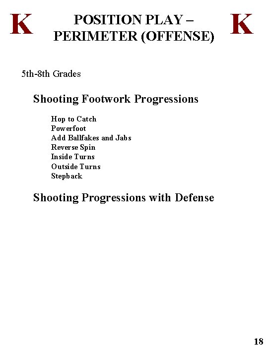 K POSITION PLAY – PERIMETER (OFFENSE) K 5 th-8 th Grades Shooting Footwork Progressions