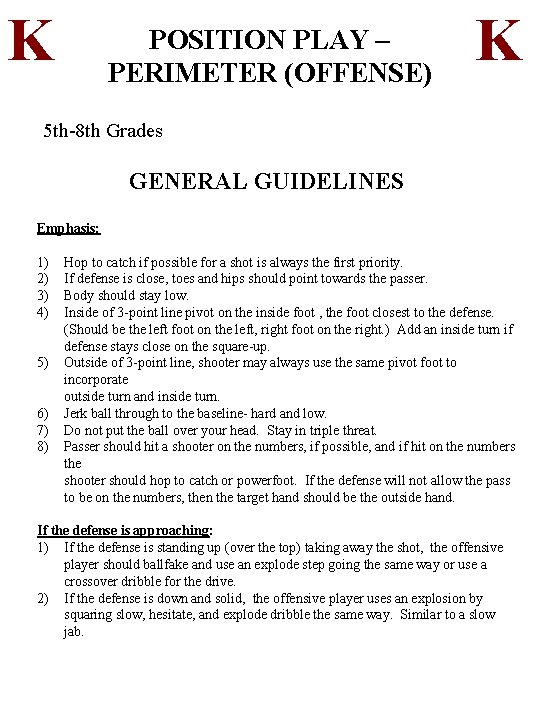 K POSITION PLAY – PERIMETER (OFFENSE) K 5 th-8 th Grades GENERAL GUIDELINES Emphasis: