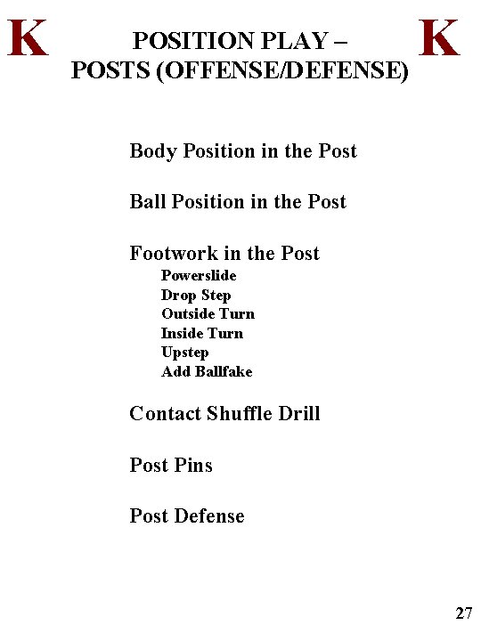 K POSITION PLAY – POSTS (OFFENSE/DEFENSE) K Body Position in the Post Ball Position