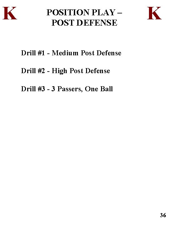 K POSITION PLAY – POST DEFENSE K Drill #1 - Medium Post Defense Drill