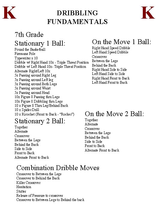 K DRIBBLING FUNDAMENTALS 7 th Grade Stationary 1 Ball: On the Move 1 Ball: