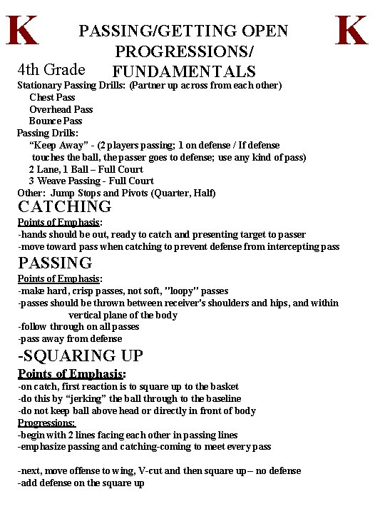 K PASSING/GETTING OPEN PROGRESSIONS/ 4 th Grade FUNDAMENTALS K Stationary Passing Drills: (Partner up