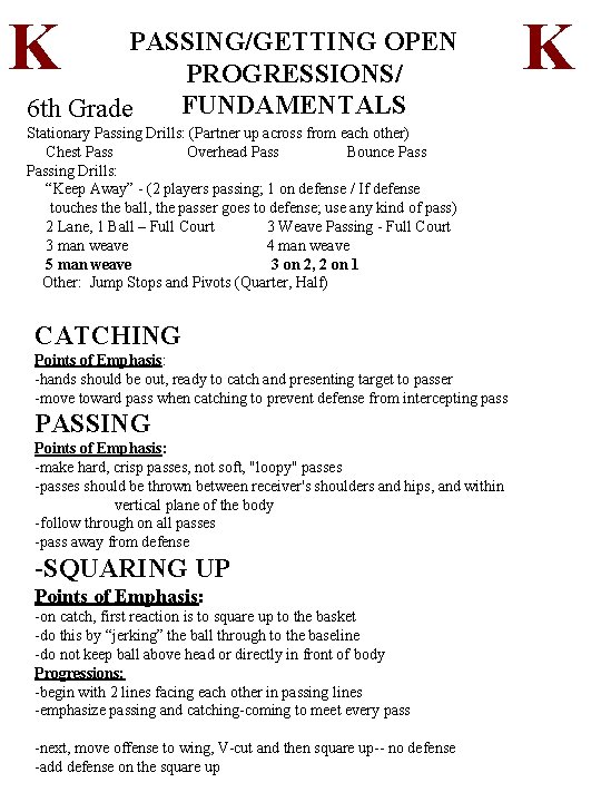 K PASSING/GETTING OPEN PROGRESSIONS/ FUNDAMENTALS 6 th Grade Stationary Passing Drills: (Partner up across