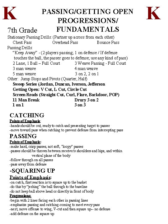 K PASSING/GETTING OPEN PROGRESSIONS/ FUNDAMENTALS 7 th Grade Stationary Passing Drills: (Partner up across