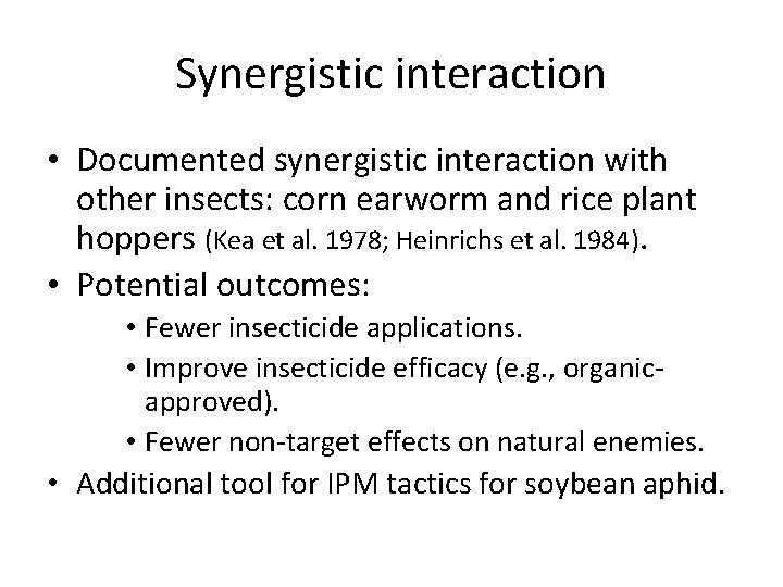 Synergistic interaction • Documented synergistic interaction with other insects: corn earworm and rice plant