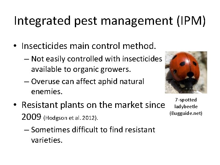 Integrated pest management (IPM) • Insecticides main control method. – Not easily controlled with