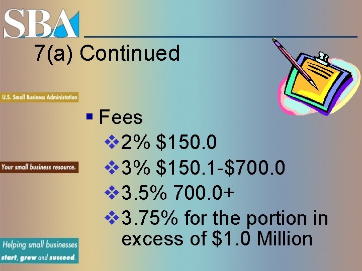 7(a) Continued § Fees v 2% $150. 0 v 3% $150. 1 -$700. 0