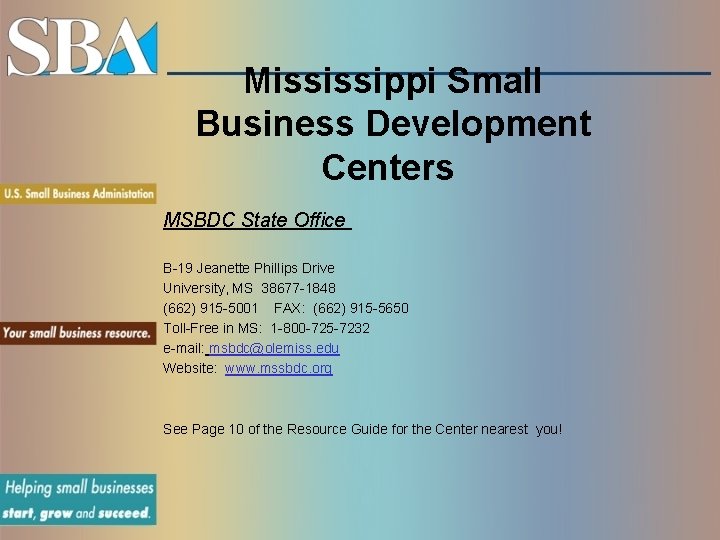 Mississippi Small Business Development Centers MSBDC State Office B-19 Jeanette Phillips Drive University, MS