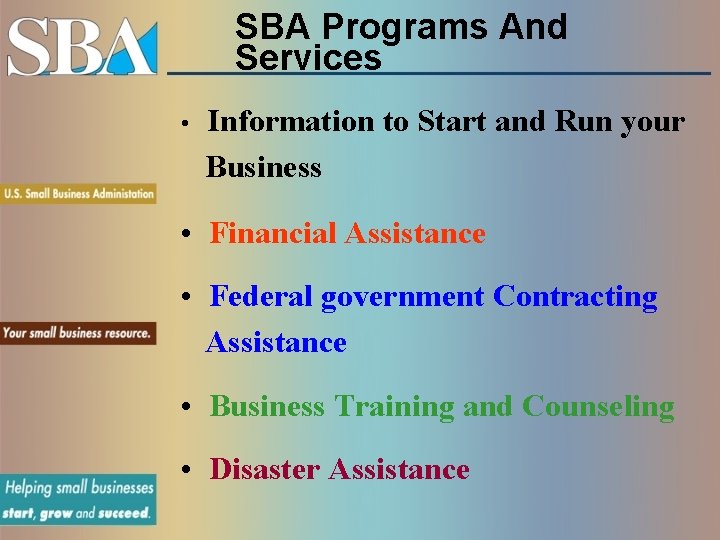 SBA Programs And Services • Information to Start and Run your Business • Financial