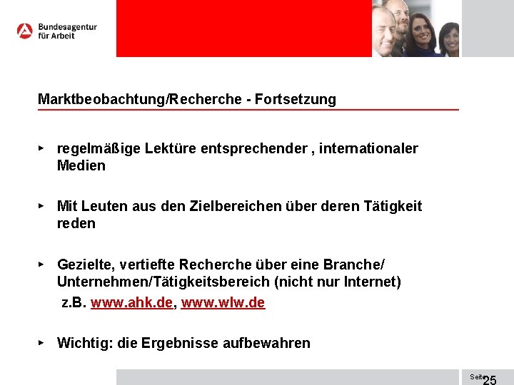 Marktbeobachtung/Recherche - Fortsetzung ► regelmäßige Lektüre entsprechender , internationaler Medien ► Mit Leuten aus