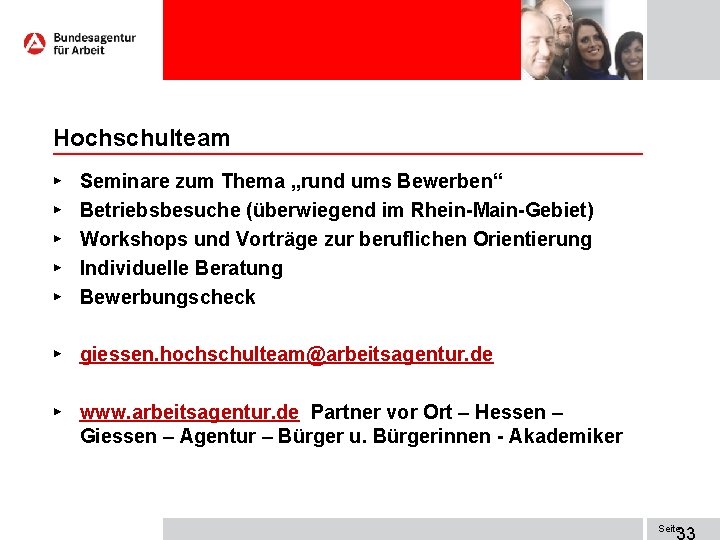 Hochschulteam ► ► ► Seminare zum Thema „rund ums Bewerben“ Betriebsbesuche (überwiegend im Rhein-Main-Gebiet)