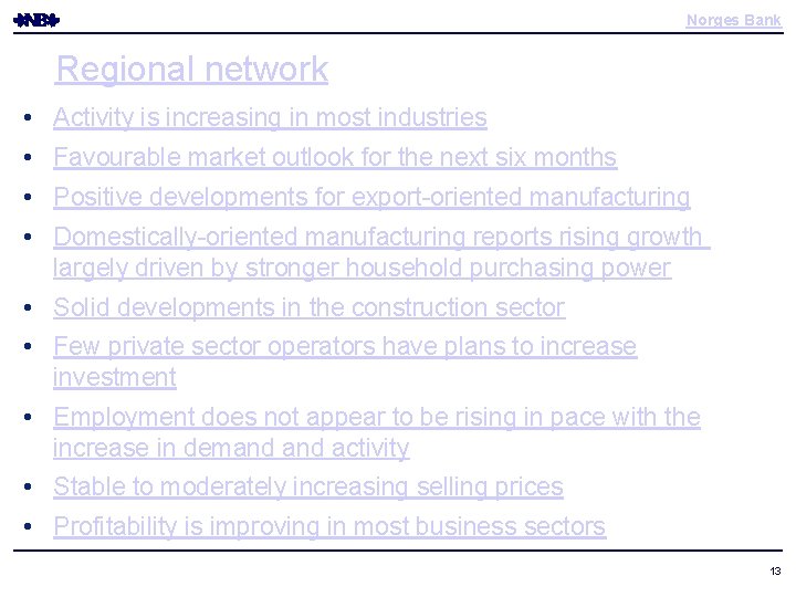 Norges Bank Regional network • Activity is increasing in most industries • Favourable market Norges Bank Regional network • Activity is increasing in most industries • Favourable market