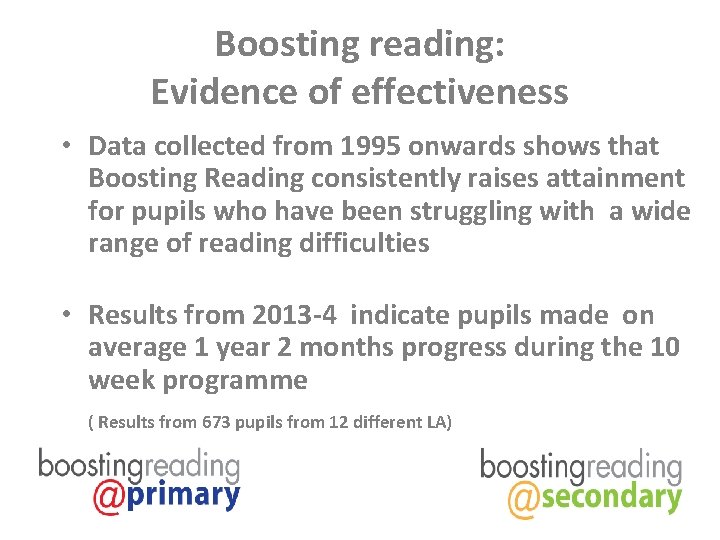 Boosting reading: Evidence of effectiveness • Data collected from 1995 onwards shows that Boosting