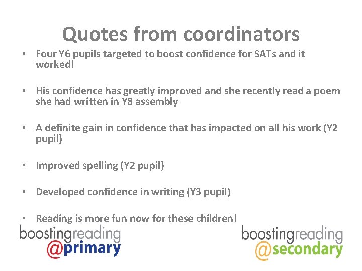 Quotes from coordinators • Four Y 6 pupils targeted to boost confidence for SATs