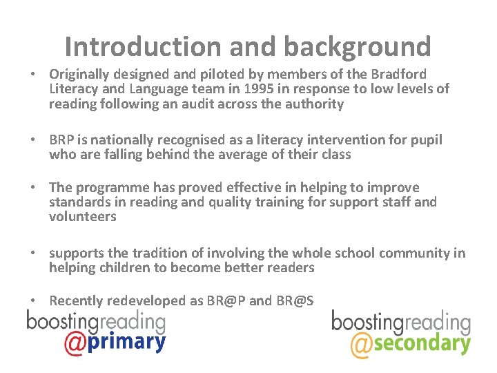 Introduction and background • Originally designed and piloted by members of the Bradford Literacy