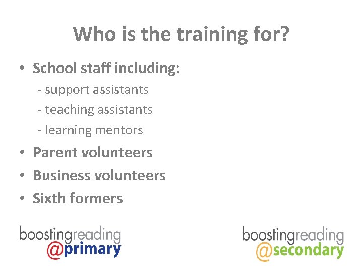 Who is the training for? • School staff including: - support assistants - teaching