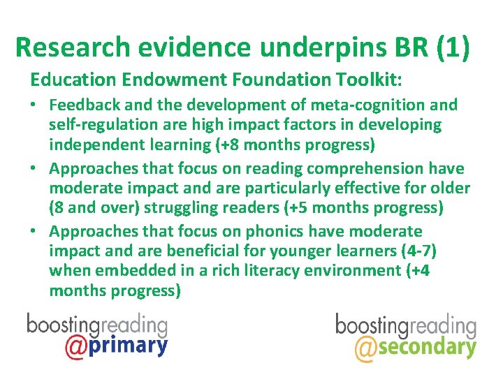 Research evidence underpins BR (1) Education Endowment Foundation Toolkit: • Feedback and the development