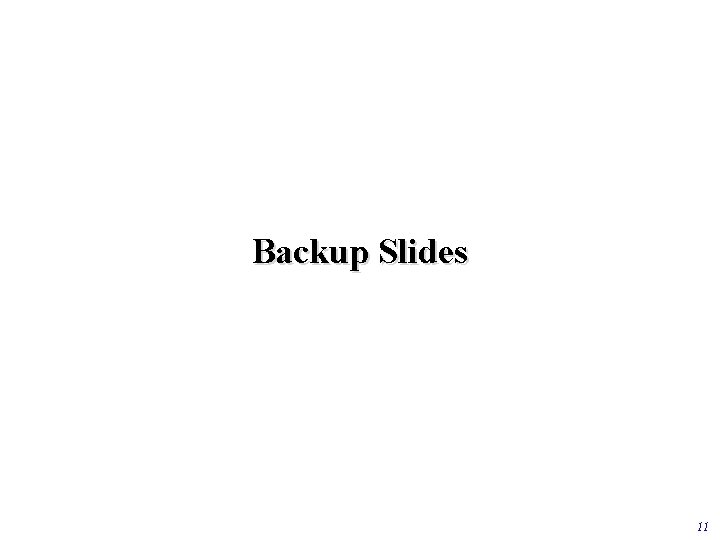 Backup Slides 11 