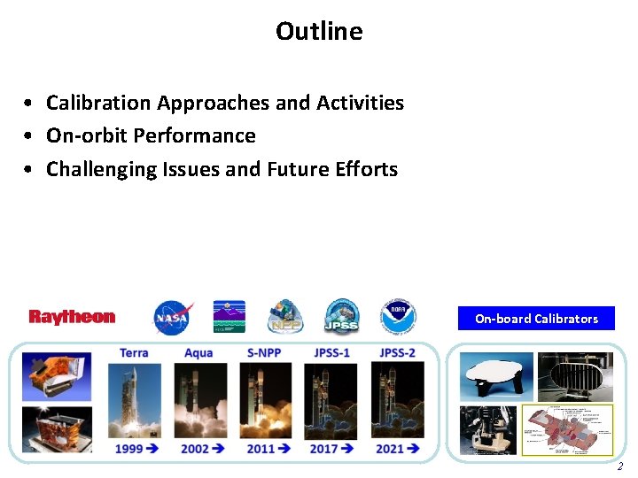 Outline • Calibration Approaches and Activities • On-orbit Performance • Challenging Issues and Future