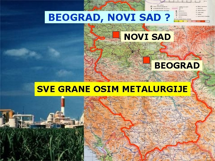 BEOGRAD, NOVI SAD ? NOVI SAD BEOGRAD SVE GRANE OSIM METALURGIJE 