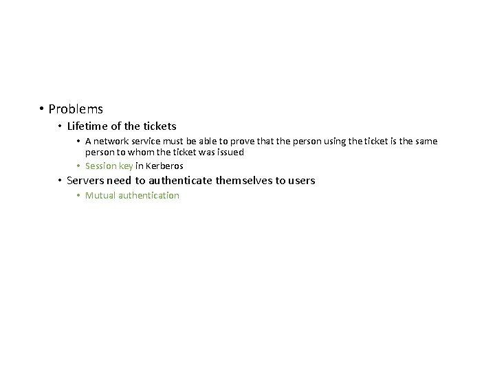  • Problems • Lifetime of the tickets • A network service must be