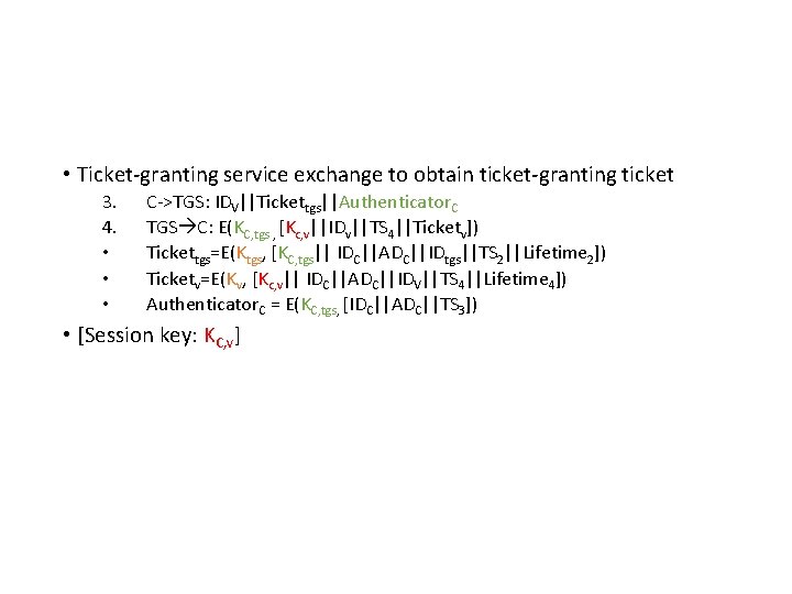  • Ticket-granting service exchange to obtain ticket-granting ticket 3. 4. • • •