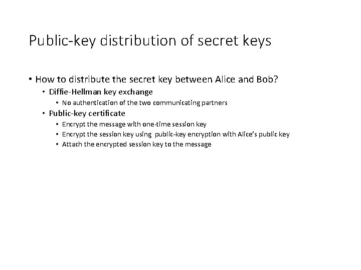 Public-key distribution of secret keys • How to distribute the secret key between Alice