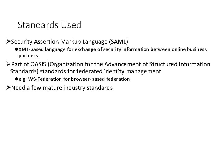 Standards Used ØSecurity Assertion Markup Language (SAML) l. XML-based language for exchange of security