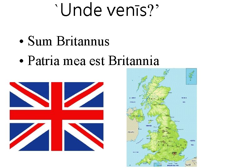 `Unde venīs? ’ • Sum Britannus • Patria mea est Britannia 