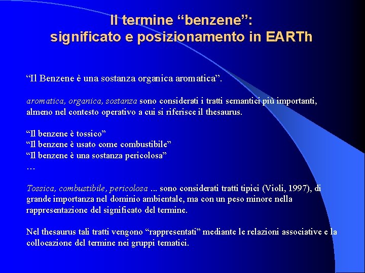 Il termine “benzene”: significato e posizionamento in EARTh “Il Benzene è una sostanza organica