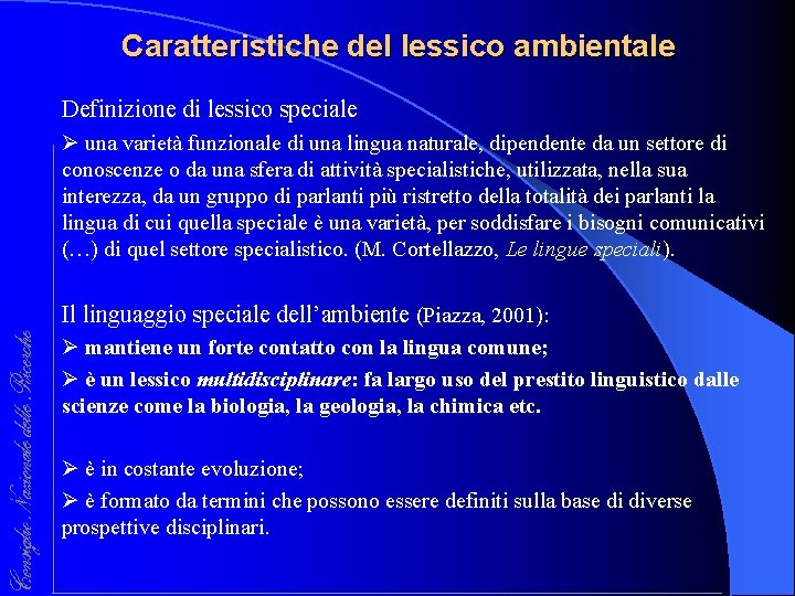 Caratteristiche del lessico ambientale Definizione di lessico speciale Ø una varietà funzionale di una