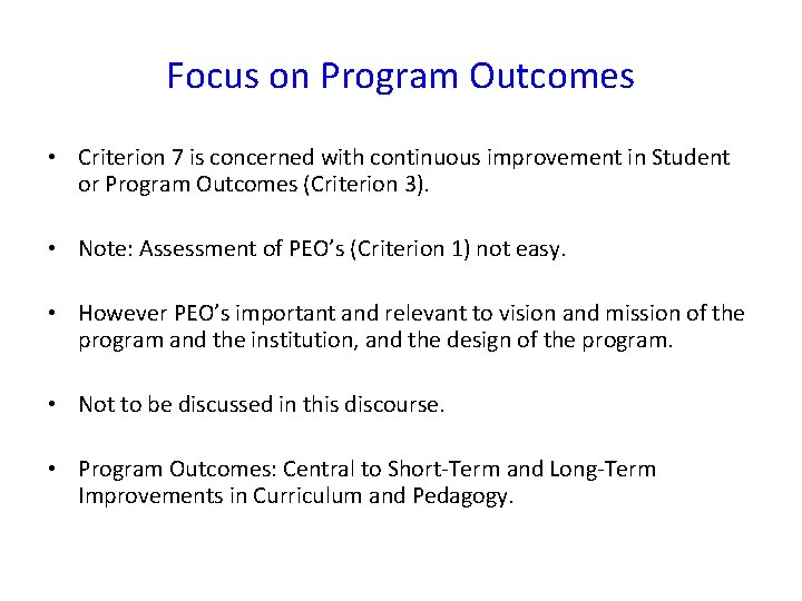Focus on Program Outcomes • Criterion 7 is concerned with continuous improvement in Student
