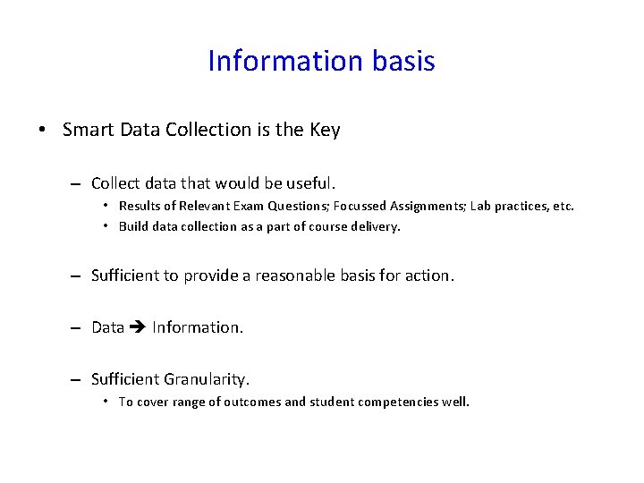 Information basis • Smart Data Collection is the Key – Collect data that would