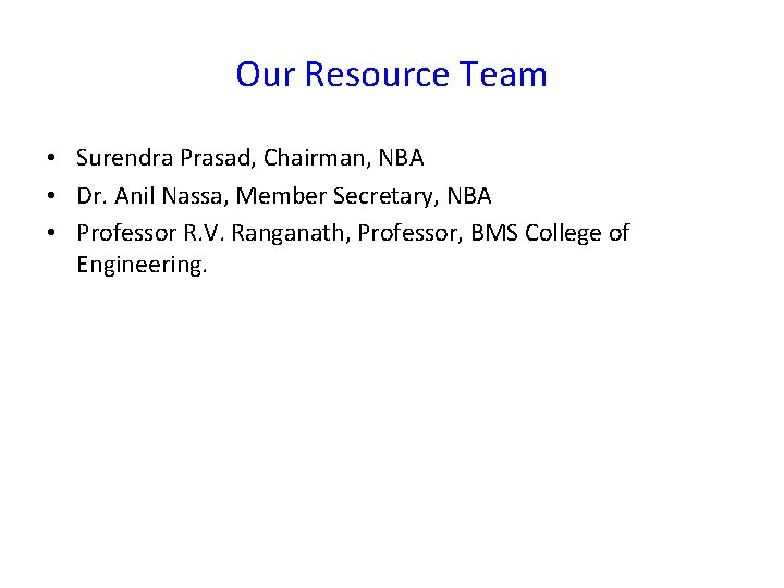 Our Resource Team • Surendra Prasad, Chairman, NBA • Dr. Anil Nassa, Member Secretary,