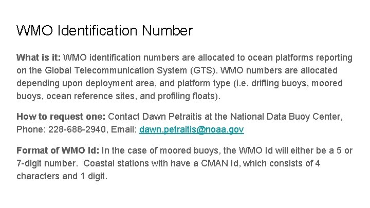 WMO Identification Number What is it: WMO identification numbers are allocated to ocean platforms