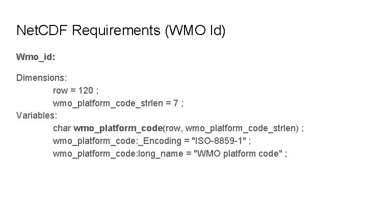 Net. CDF Requirements (WMO Id) Wmo_id: Dimensions: row = 120 ; wmo_platform_code_strlen = 7