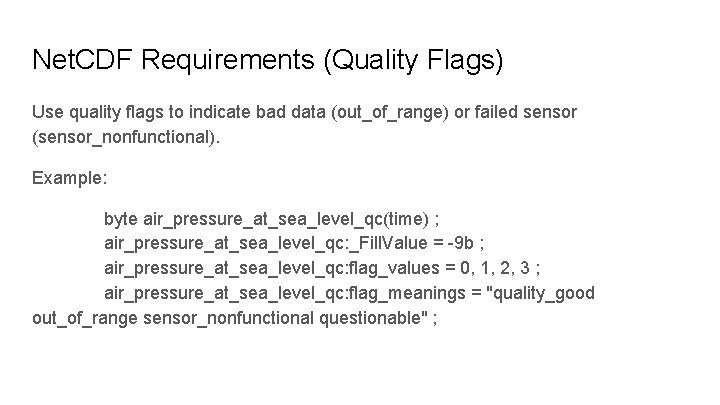 Net. CDF Requirements (Quality Flags) Use quality flags to indicate bad data (out_of_range) or