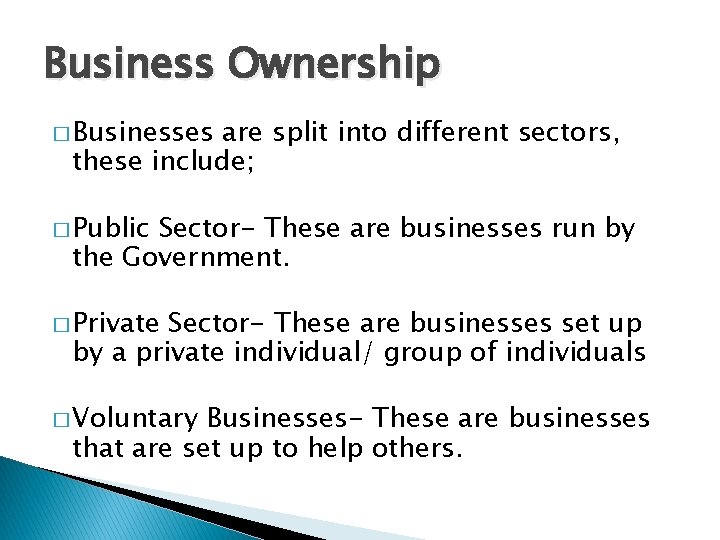 Business Ownership � Businesses are split into different sectors, these include; � Public Sector-