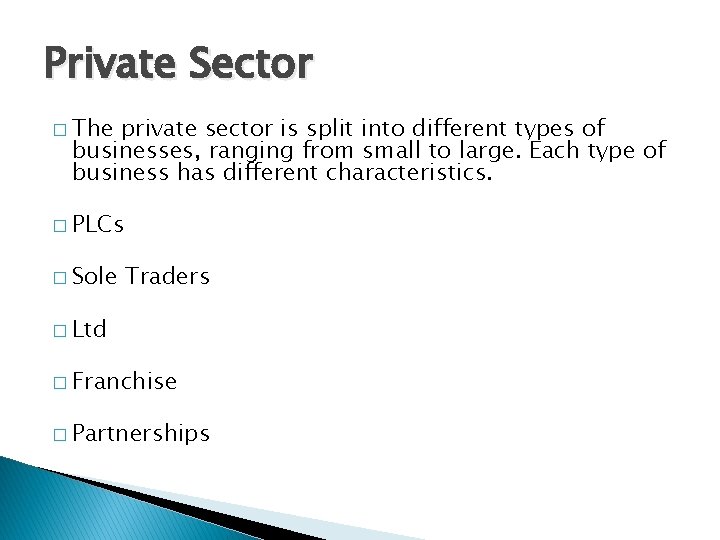 Private Sector � The private sector is split into different types of businesses, ranging