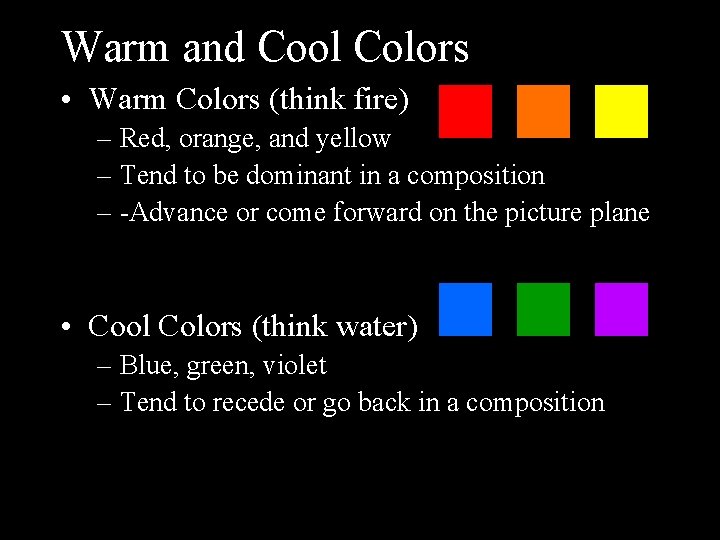 Warm and Cool Colors • Warm Colors (think fire) – Red, orange, and yellow