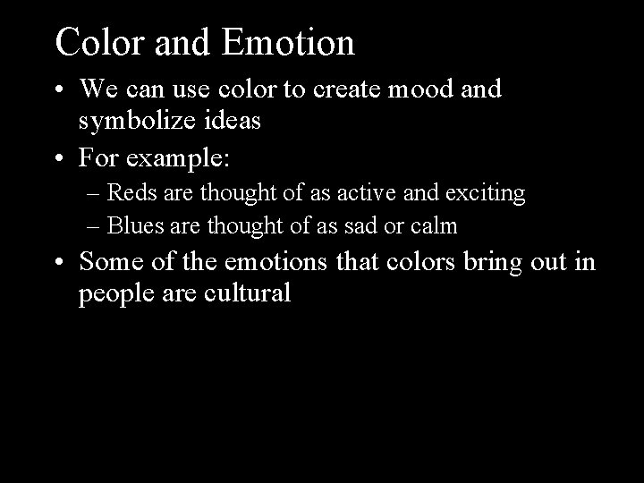 Color and Emotion • We can use color to create mood and symbolize ideas