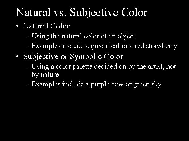 Natural vs. Subjective Color • Natural Color – Using the natural color of an