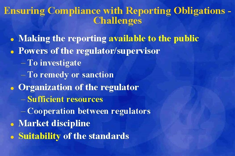 Ensuring Compliance with Reporting Obligations Challenges l l l Making the reporting available to