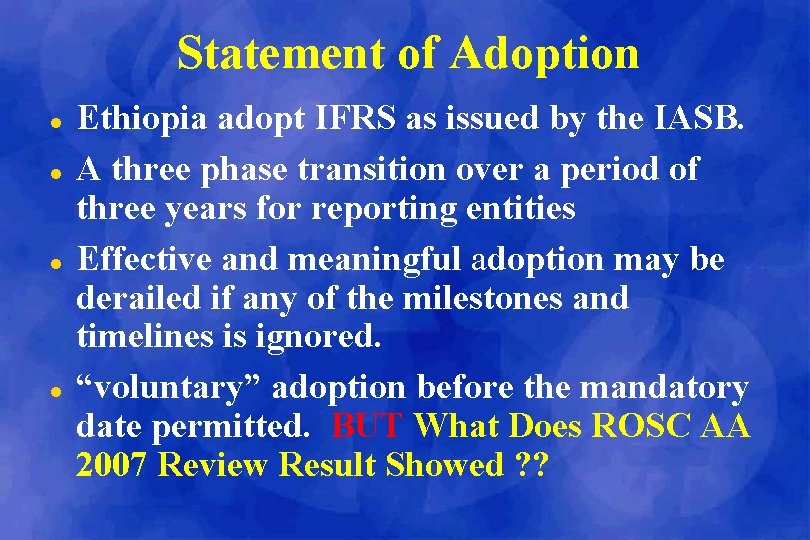 Statement of Adoption l l Ethiopia adopt IFRS as issued by the IASB. A