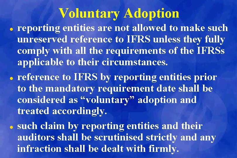 Voluntary Adoption l l l reporting entities are not allowed to make such unreserved