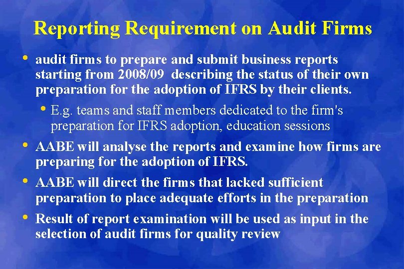 Reporting Requirement on Audit Firms • audit firms to prepare and submit business reports