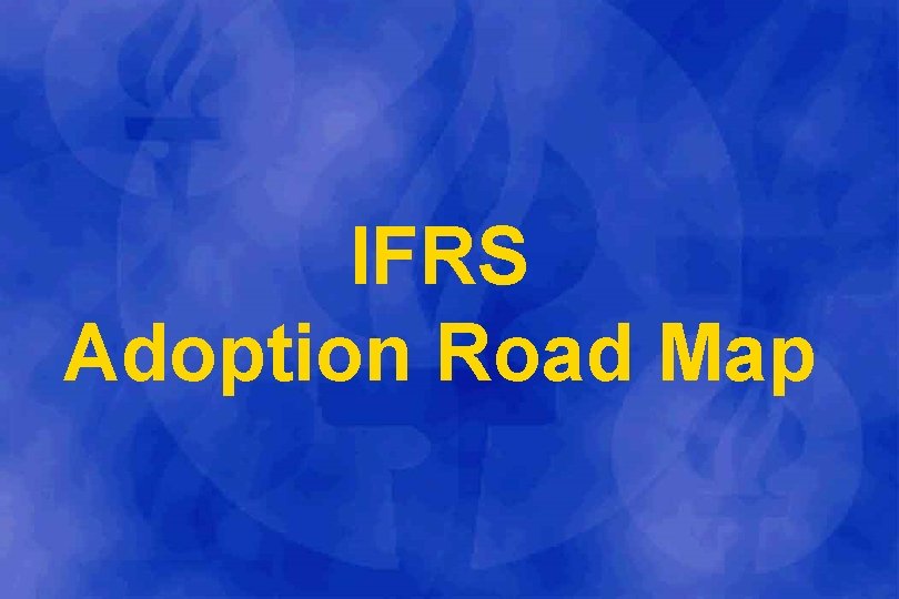 IFRS Adoption Road Map 
