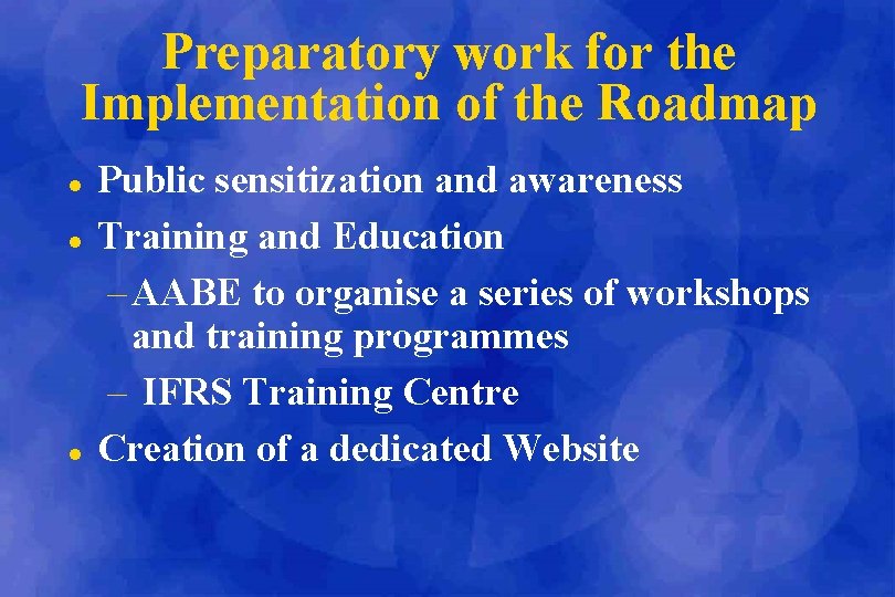 Preparatory work for the Implementation of the Roadmap l l l Public sensitization and